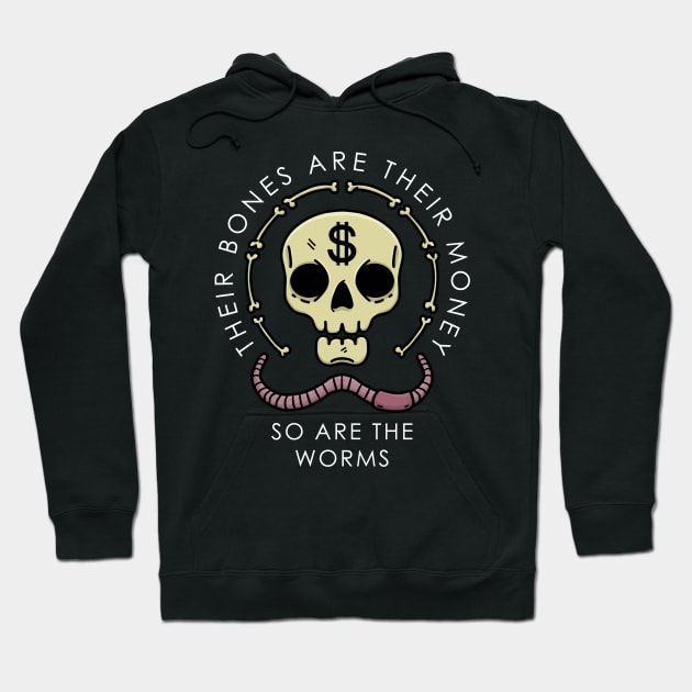 Their Bones Are Their Money Hoodie by gopencyprep